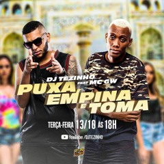 MC GW - Puxa Empina E Toma, Oh Tanajura (DJ Tezinho)