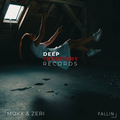 MOKX & Zeri - Fallin #deepterritoryrecords