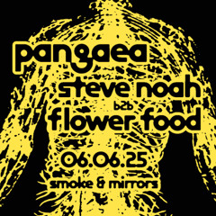 Steve Noah & flower food open for Pangaea 06.06.25