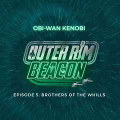 Obi-wan Kenobi Episode 5: Brothers of the Whills
