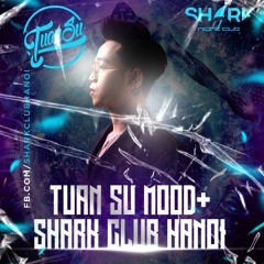 Tuan Su Mood + Shark Club Hanoi