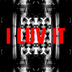 I LUV IT