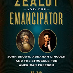 VIEW EBOOK ✏️ The Zealot and the Emancipator: John Brown, Abraham Lincoln, and the St