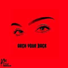 Kyle Meehan - Arch Your Back (Radio Edit)
