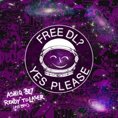 Ashiq Bey - Ready To Laser [FREE DL]