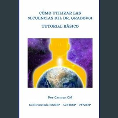 Read eBook [PDF] 📖 CÓMO UTILIZAR LAS SECUENCIAS DEL DR. GRABOVOI: TUTORIAL BÁSICO (Spanish Edition