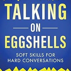 🍡[GET]_ (DOWNLOAD) Talking on Eggshells Soft Skills for Hard Conversations