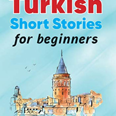 Access PDF 🖋️ Turkish Short Stories for Beginners: Perfect for self-study or use in