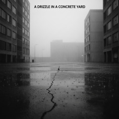 (Instrumental) «A Drizzle in a Concrete Yard» — Морось в Бетонном Дворе