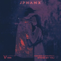 DubVision & Pontifexx - Stand By You (Jphanx Remix).wav