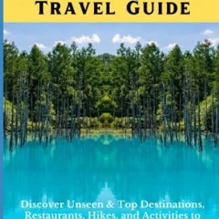 [FREE] EPUB ✅ Hokkaido Japan Travel Guide: Discover Unseen & Top Destinations, Restau