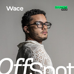 Wace • DJ Live Set @OffSpotTV