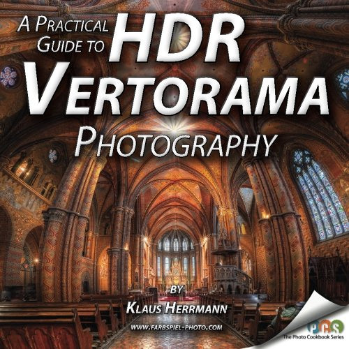 Access KINDLE 📗 A Practical Guide to HDR Vertorama Photography by  Klaus Herrmann EP