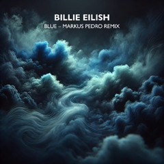 Billie Eilish - BLUE (Markus Pedro Remix)