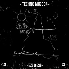 Eze o Ese - Techno Mix 004