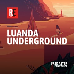 RE - LUANDA UNDERGROUND EP 35 by FRED ASTER
