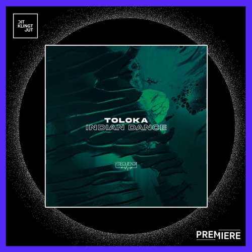 PREMIERE: TOLOKA - Indian Dance | Frequenza Records