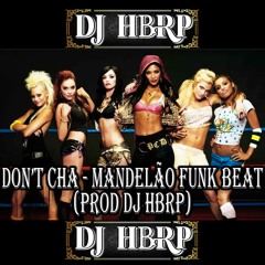 Beat De Funk Mandelão PUSSY CAT DOLLS DON'T CHA Prod Dj HbRp Lançamento 2023