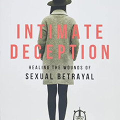[DOWNLOAD] EBOOK 📙 Intimate Deception: Healing the Wounds of Sexual Betrayal by  Dr.