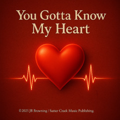 You Gotta Know My Heart