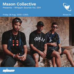 Mason Collective presents Whippin Sound Vol. 004 - 28 August 2020