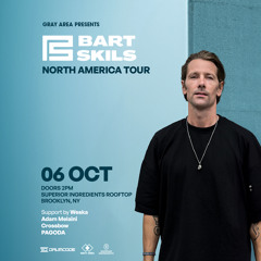 BART SKILS & WESKA SUPPORT SET ENTER GRAY AREA NY 10.06.24 | WAREHOUSE COLLECTION VOL. 10