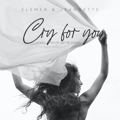Elemer & Jeannette - Cry For You (You'll Never See Me Again)