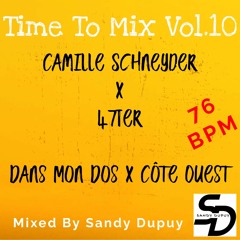 Time To Mix Vol.10 - Camille Schneyder x 47Ter - Dans Mon Dos x Côte Ouest - Mixed By Sandy Dupuy