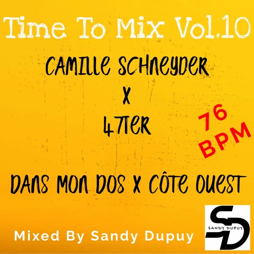 Time To Mix Vol.10 - Camille Schneyder x 47Ter - Dans Mon Dos x Côte Ouest - Mixed By Sandy Dupuy