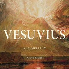 Read EPUB ☑️ Vesuvius: A Biography by  Alwyn Scarth KINDLE PDF EBOOK EPUB