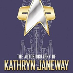 GET [EBOOK EPUB KINDLE PDF] The Autobiography of Kathryn Janeway by  Una McCormack 📔