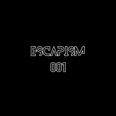 Escapism 001