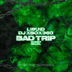 l19u1d &  DJ XBOX360 - BAD TRIP (feat. Donny Belial)