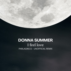 Donna Summer - I Feel Love (Parlagreco unofficial remix)