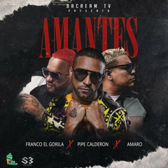 Franco El Gorila Ft. Amaro y Pipe Calderon – Amantes (Prod By.Saybor Dayme & High)
