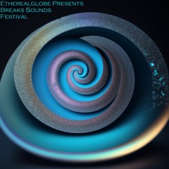 Etherealglobe Presents Breaks Sounds Festival