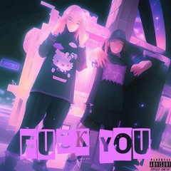 fuck you + lil grungy