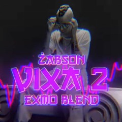 Żabson - Vixa 2 (EXMO Blend) [Pokora]