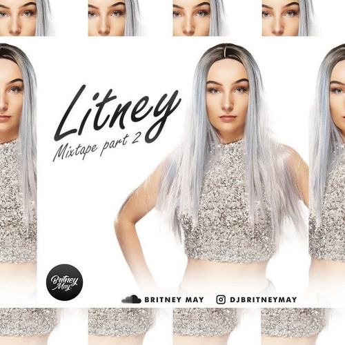 LITNEY MIXTAPE PART 2 (MIXED BY DJ BRITNEY MAY)