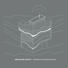 Amplidine effect - Moribund Neighborhoods