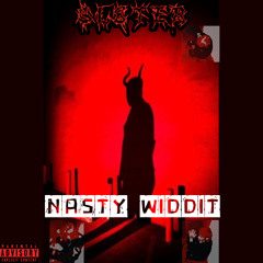 NASTY WIDDIT
