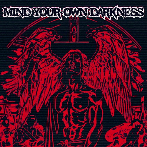 Mind Your Own Darkness