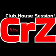 Crazy Dj #77 - Club House Session - CrZ