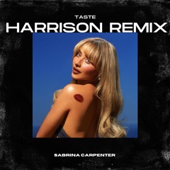 Sabrina Carpenter - Taste (Harrison Remix) [FREE DOWNLOAD]