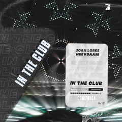 Joan Lores & NeevDaam - In The Club (Extended Mix) Free Download