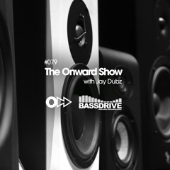 The Onward Show 079 with Jay Dubz on Bassdrive.com