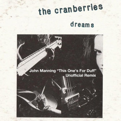 FREE DOWNLOAD: The Cranberries - Dreams {John Manning "This Ones For Duff" Remix}