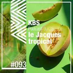 [le Jaques tropical] @ [KBS Podcast 093]