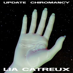 LIA CATREUX - UPDATE CHIROMANCY