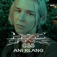 HARD DANCE 055: ANI KLANG